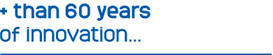 + than 60 years of innovation...